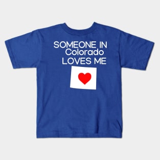 Someone in Colorado Loves Me-Kids Shirt Kids T-Shirt